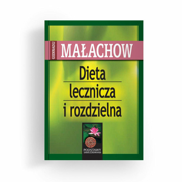 Książka "Dieta lecznicza i rozdzielna"    Giennadij P. Małachow