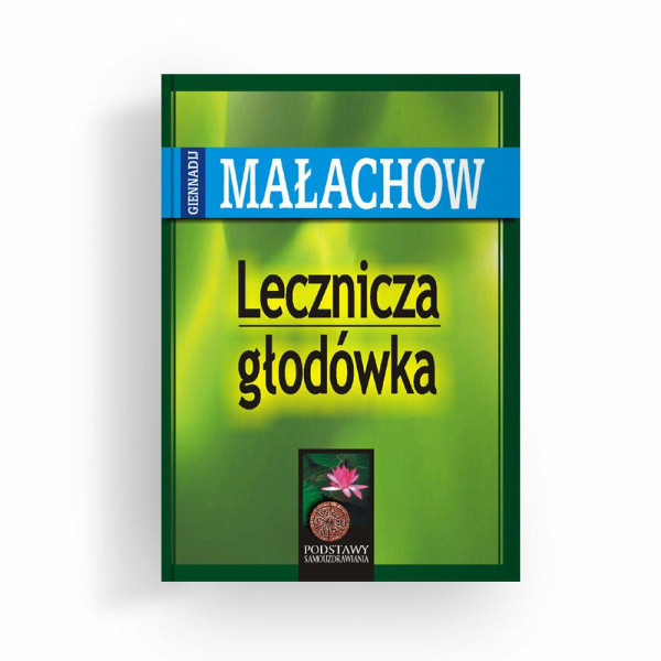 Książka "Lecznicza głodówka" Giennadij    P. Małachow