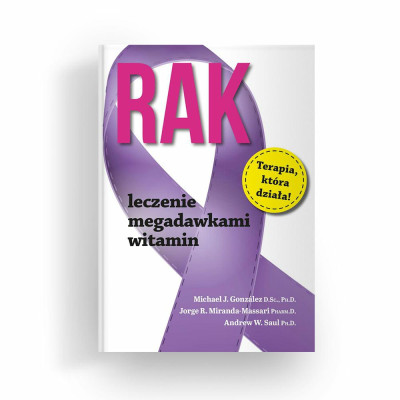 Książka "Rak. Leczenie megadawkami        witamin" Michael J. González D.SC., PH.D.; Jorge R. Miranda-Massari PHARM.D.; Andrew W