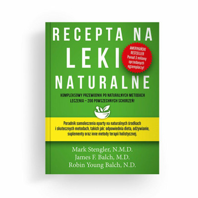 Książka "Recepta na leki naturalne" Mark  Stengler, NMD, James F. Balch, MD, Robin Young Balch, ND