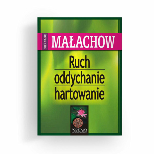 Książka "Ruch, oddychanie, hartowanie"    Giennadij P. Małachow