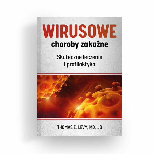 Książka "Wirusowe choroby zakaźne" /      wcześniej Wyleczyć nieuleczalne Thomas E. Levy, MD, JD