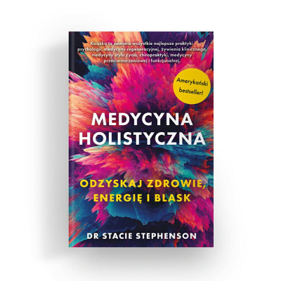 Książka  Medycyna holistyczna. Odzyskaj  zdrowie, energię i blaski Dr Stacie Stephenson