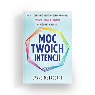 Książka  Moc Twoich intencji Lynne  McTaggart