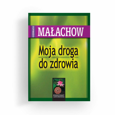 Książka  Moja droga do zdrowia   Giennadij P. Małachow