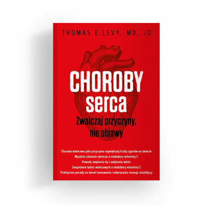 Książka Choroby serca. Zwalczaj  przyczyny, nie objawy Thomas E. Levy, MD, JD