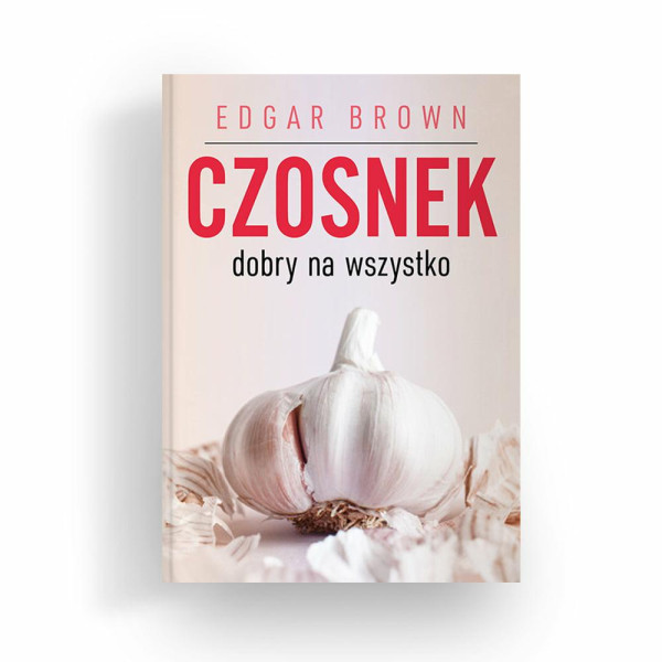 Książka Czosnek dobry na wszystko Edgar  Brown