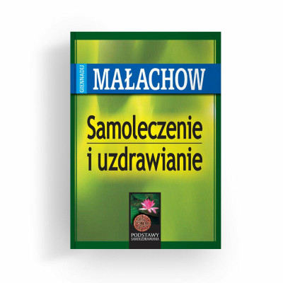 Książka  Samoleczenie i uzdrawianie  Giennadij P. Małachow