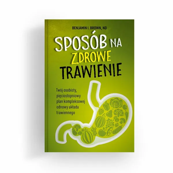 Książka  Sposób na zdrowe trawienie  Benjamin I. Brown, ND