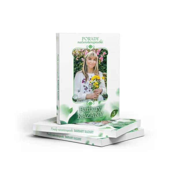 Książka porady Naturoterapeutki BARBARY KAZANY. Część 3